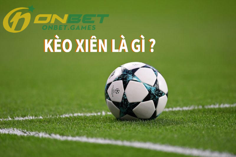 Quy luật chơi kèo xiên đơn giản tại thể thao ONBET