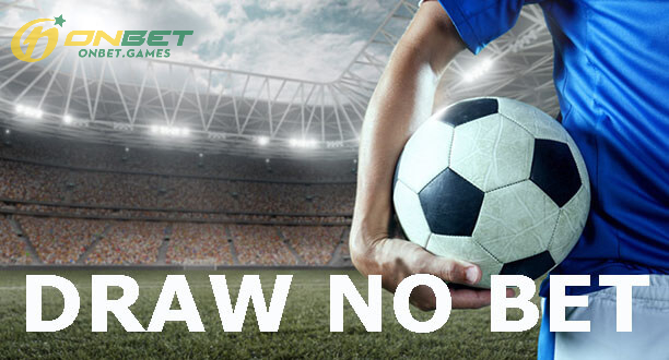 Những đặc điểm cơ bản cần biết về Kèo Draw No Bet