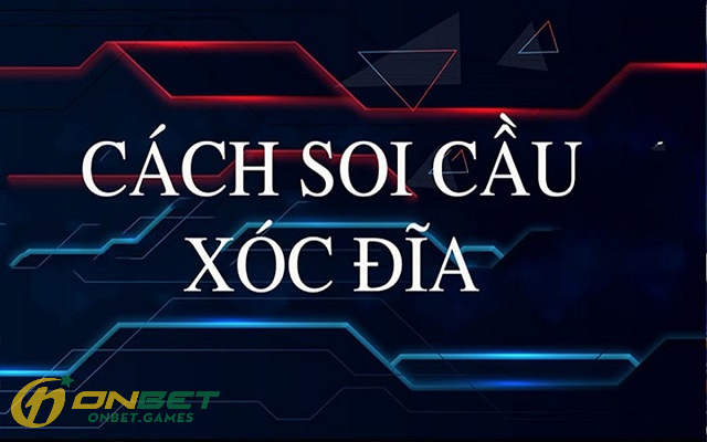 Soi cầu xóc đĩa là gì?