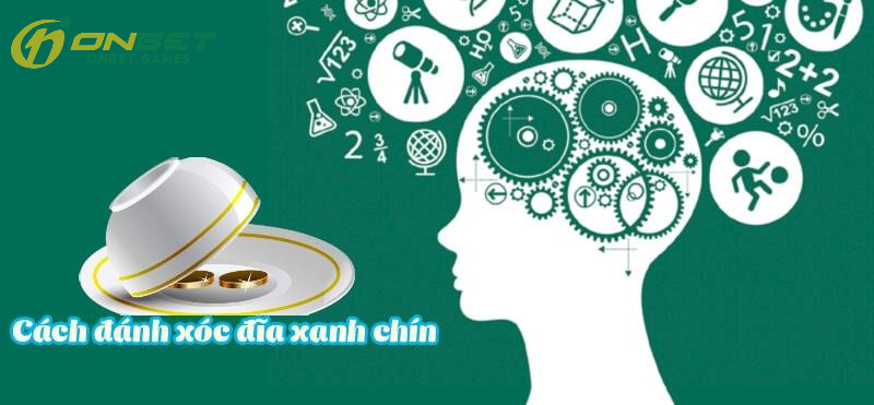 Hướng dẫn cách đánh Xóc Đĩa xanh chín tại ONBET