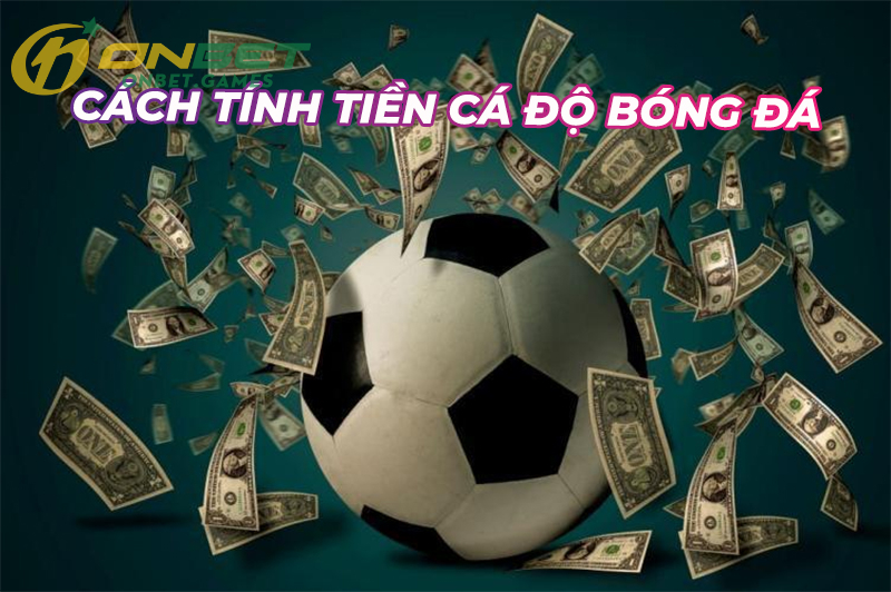 Cách Tính Tiền Cá Độ Bóng Đá